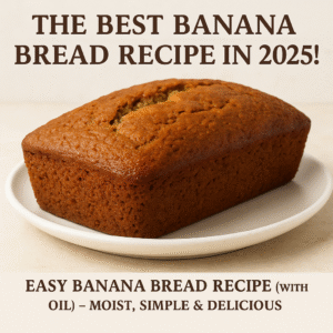 A golden-brown loaf of banana bread sits on a white plate against a light background. Bold text above the loaf reads, "The Best Banana Bread Recipe in 2025!" Below the image, smaller text reads, "Easy Banana Bread Recipe (with Oil) – Moist, Simple & Delicious."