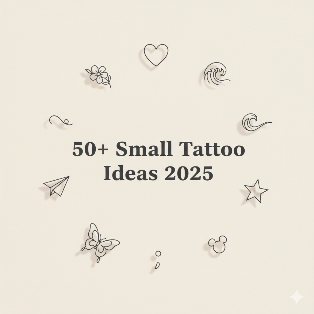 50+ Small Tattoo Ideas for 2025: Meaningful, Cute & Aesthetic Designs