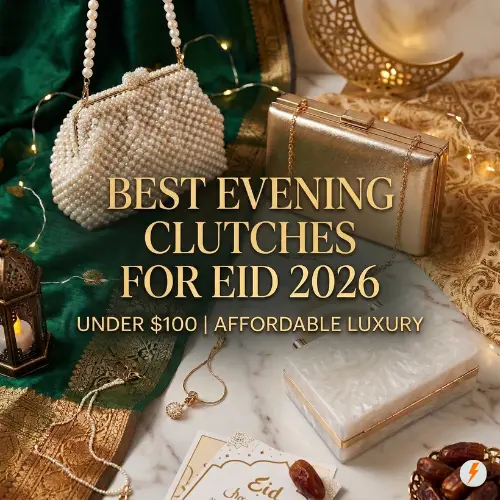 Best Evening Clutches for Your 2026 Eid Outfit (Under $100)